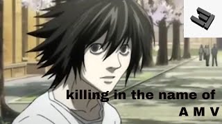 Death Note || Killing in the Name || AMV || EI Films