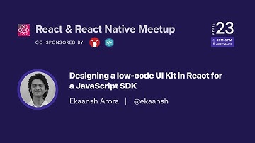 Design a low-code UI Kit in React for Javascript SDK by Ekaansh Arora | React & React Native Meetup