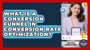 What Is A Conversion Funnel In Conversion Rate Optimization? - Social Media Business Playbook