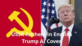 USSR Anthem in English - Trump AI Cover