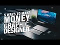 5 Fast Ways To Make Money As A Graphic Designer