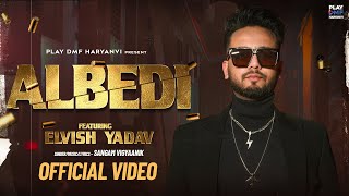 Elvish Yadav - Albedi (Music video) Sangam Vigyaanik | Anshul Garg