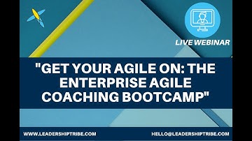 "Get Your Agile On: The Enterprise Agile Coaching Bootcamp"