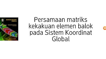 Persamaan matriks kekakuan elemen balok pada Sistem Koordinat Global