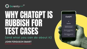 Why ChatGPT is Rubbish For Test Cases (and what you can do to improve it) | Serenity Dojo TV