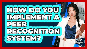 How Do You Implement A Peer Recognition System?