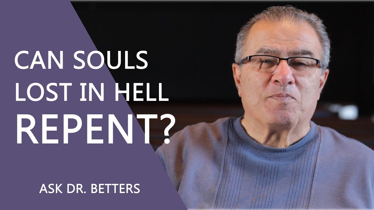 Can Souls Lost In Hell Repent? Can Souls Lost In Hell Repent?