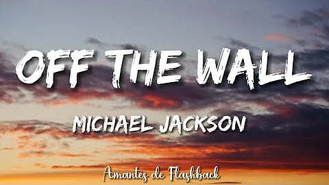 Michael Jackson - Off the wall   (Lyrics)