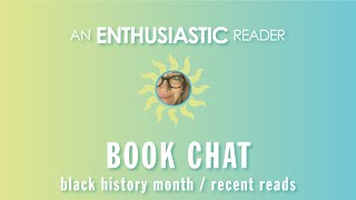 Book Chat | black history month | recent reads