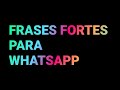 FRASES FORTES PARA STATUS