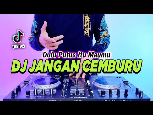 DJ DULU PUTUS ITU MAUMU - JANGAN CEMBURU REMIX FULL BASS VIRAL TIKTOK TERBARU 2023 class=