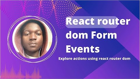React router dom Actions