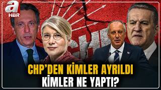 CHP'de tarih tekerrür mü edecek? CHP'de kimler ayrıldı, ne yaptı? | A Haber