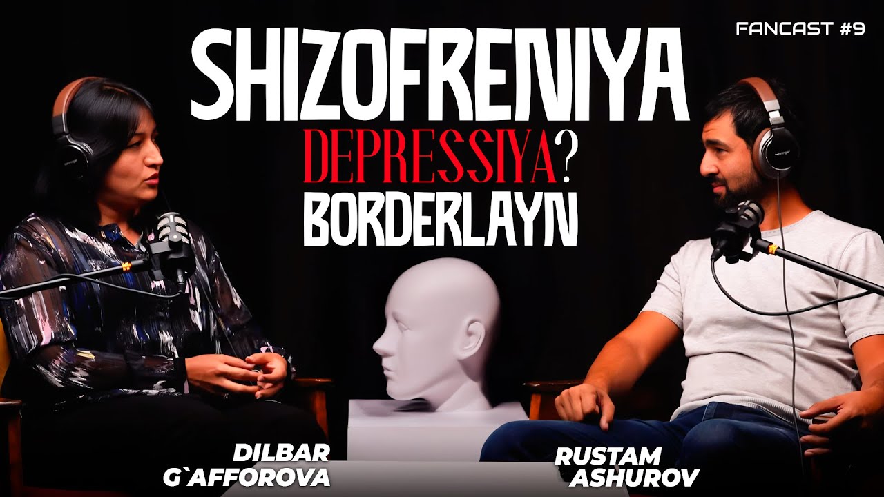 Fancast #09. Dilbar G`afforova: Psixologlar ruhiy kasalliklar diagnozini qo`yishga haqqi yo`q