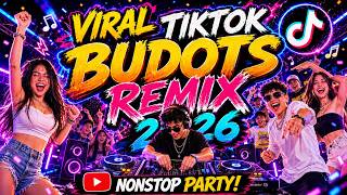 VIRAL TIKTOK BUDOTS REMIX 2026 🔥 NONSTOP PARTY MIX