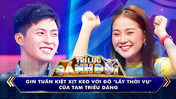 Trí Lực Sánh Đôi | Gin Tuấn Kiệt XỊT KEO với độ "lầy thời vụ" của An Vy