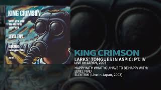 King Crimson - Larks' Tongues In Aspic: Pt. IV - Live In Japan, 2003 (Happy.../Level Five/EleKtriK)