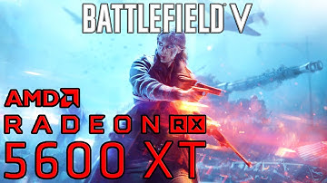 Radeon RX 5600 XT: Battlefield V Gameplay Test On Ultra - OC BIOS