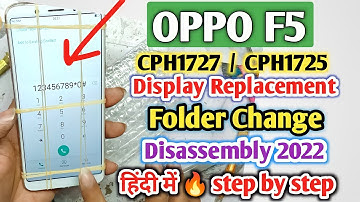 How To Change Broken Display Oppo F5 Hindi | Oppo F5 CPH1727/CPH1725 Folder, LCD +Touch Replacement