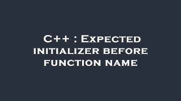 C++ : Expected initializer before function name
