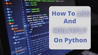 How to Add and Multiply on Python