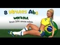 8 Min Abs - Brazil 2014 Edition