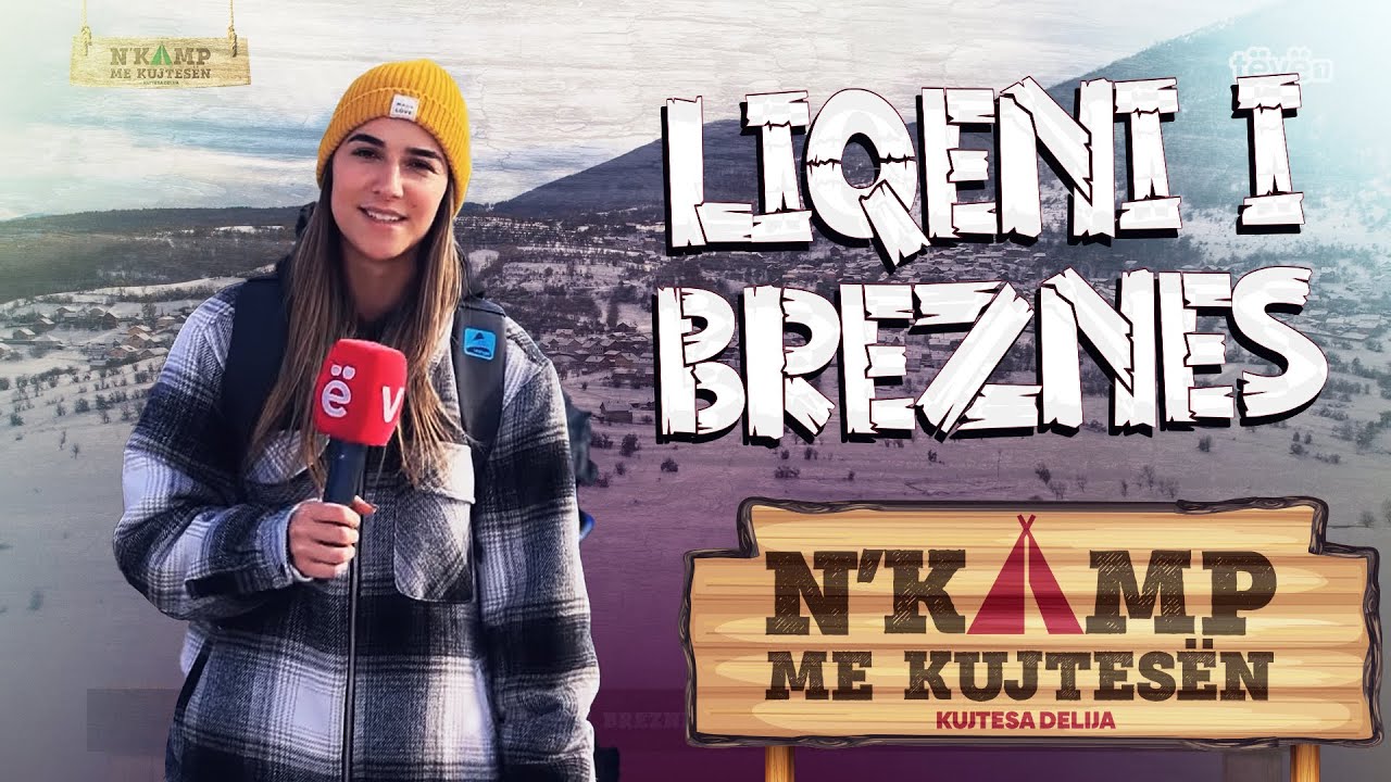 N`KAMP ME KUJTESEN- Aventura te Liqeni i Breznës me Burim Piraj dhe Liridon Kalenderi | @teve1