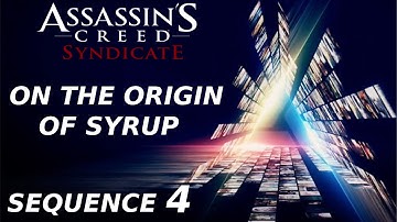 Assassins Creed Syndicate - Sequence 4 On the Origin of Syrup
