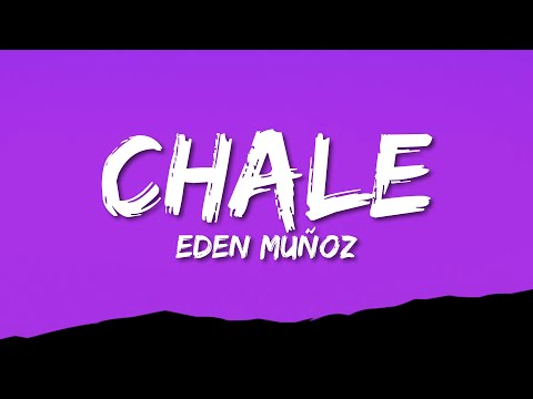 Eden Muñoz - Chale (Letra/Lyrics)