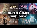 TOP HITS CA SĨ GIẤU MẶT TRIỆU VIEW 50 NĂM VỀ SAU THIỆP HỒNG SAI TÊN XEM NHƯ TÔI TỪNG CƯỚI CÔ ẤY