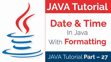 JAVA Tutorial Part - 27 | How to Use Date and Time in Java with Formatting