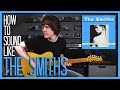 How To Sound Like THIS CHARMING MAN - THE SMITHS