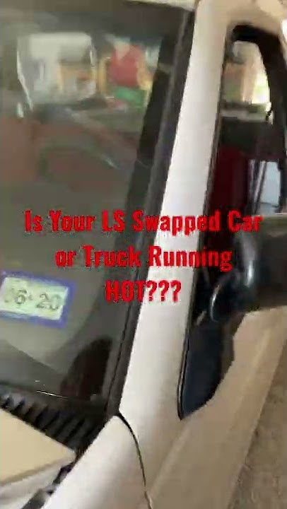 Is Your LS Swapped Car or Truck Running HOT?? Try This… - YouTube