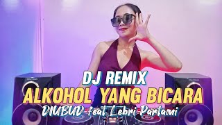 DJ ALKOHOL YANG BICARA - LEBRI PARTAMI FT DIUBUD (Dj Emi Remix)