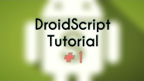 DroidScript Tutorial #1 - Introduction