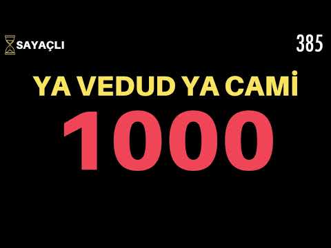 YA VEDUD YA CAMİ ZİKRİ 1000 DEFA - YA VEDUD YA CAMİ 1000 KERE - YA VEDUD YA CAMİ