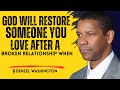 God Will Restore Someone You Love After A Broken Relationship When Denzel Washington Speech