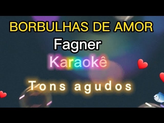 BORBULHAS DE AMOR - FAGNER - KARAOKÊ 