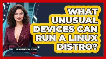 What Unusual Devices Can Run A Linux Distro? - All About Operating Systems
