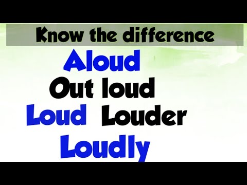 Loud Nghĩa Là Gì - Aloud vs Loud | Loud vs Loudly | Aloud vs Loudly | Louder vs More Loudly | how to use Aloud | Loud