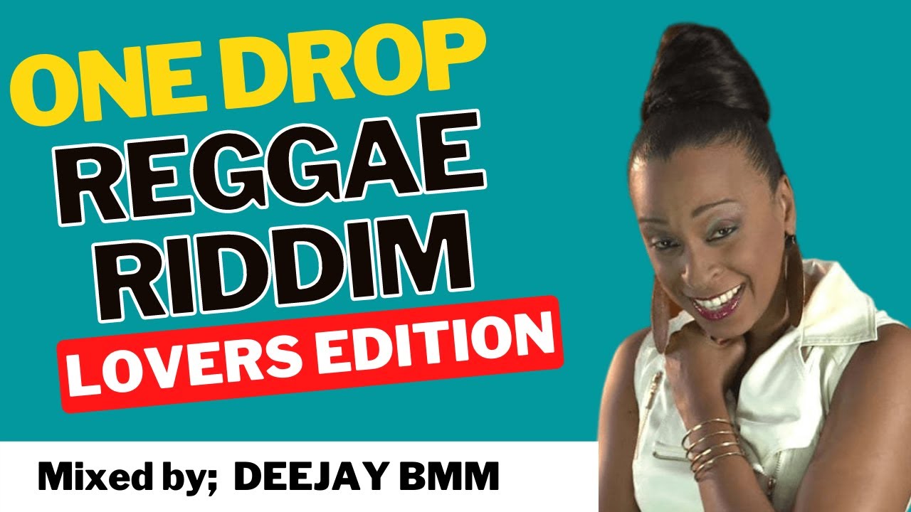 One Drop Reggae Riddim Mix Love Edition Dj Bmm Ft Cecile Alaine Busy Signal Sean Paul 