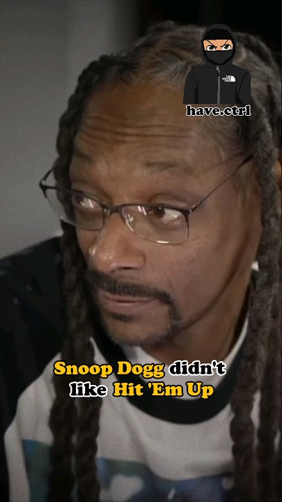 Snoop Dogg didn't like 2Pac's Hit 'Em Up