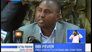 BBI Fever: President Uhuru  Kenyatta extends the BBI team term