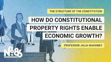 How Do Constitutional Property Rights Enable Economic Growth? [No. 86]
