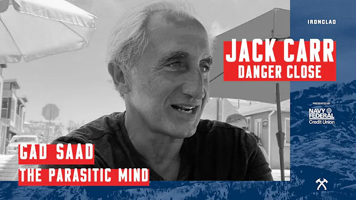 Gad Saad: The Parasitic Mind  - Danger Close with Jack Carr