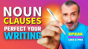 Noun Clauses: Expressing Complexity - Precision | Speaking English Fluently.