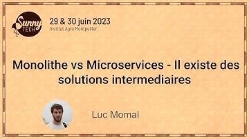 [Sunny Tech 2023] Monolithe vs Microservices - Il existe des solutions intermediaires