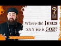 Where did Jesus say “I am God”?  by Fr. Anthony Mourad