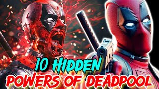 10 Hidden Powers Of Deadpool  Explored  These Powers Make Him A God!