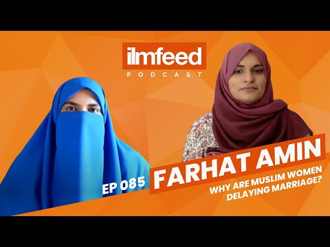 EP 085 - Why Are Muslim Women Delaying Marriage? - Farhat Amin